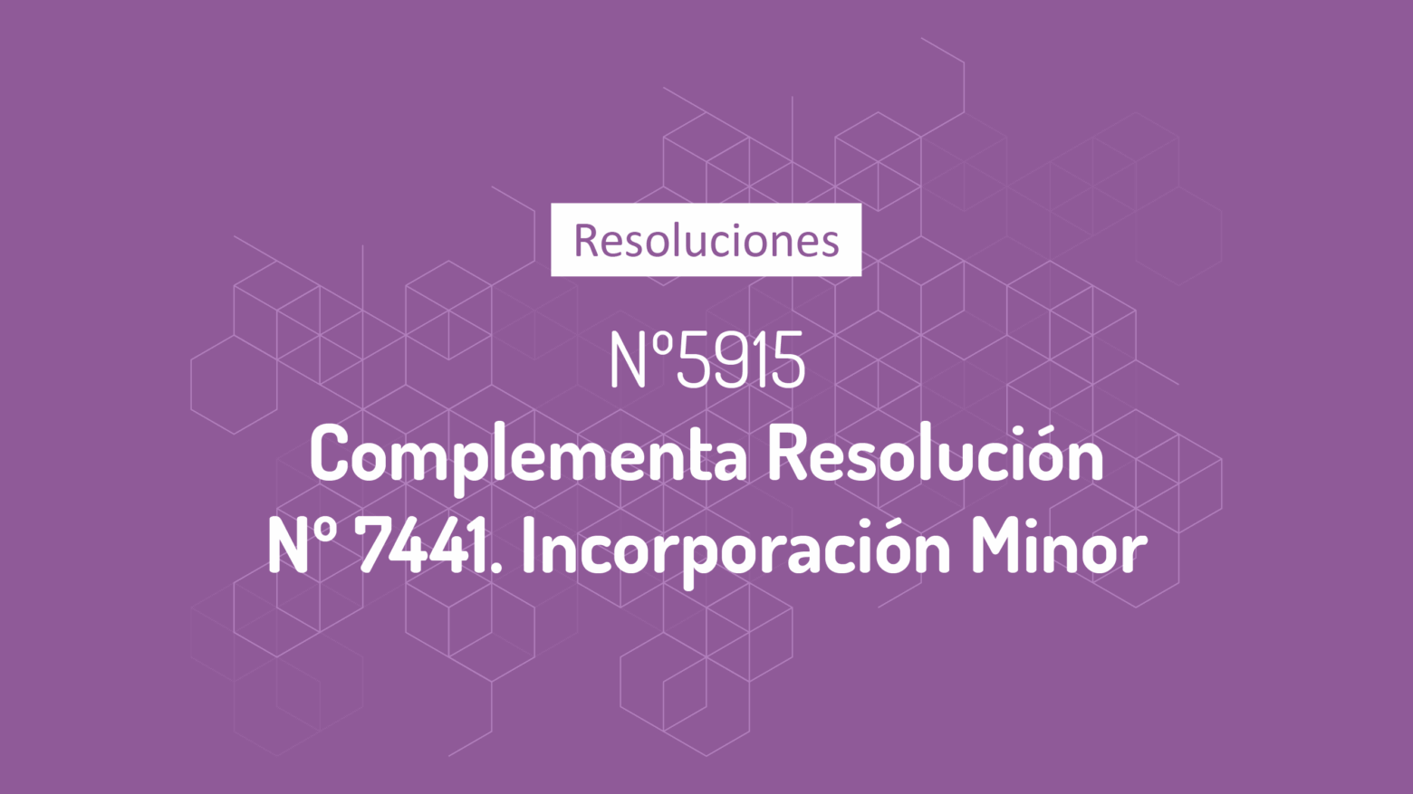 Resolución 5915 – Complementa 7441 e Incorpora Minor