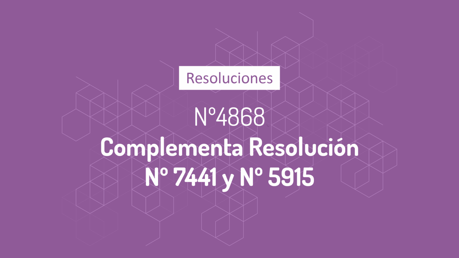 Resolución 4868 – Complementa 5915 y 7441