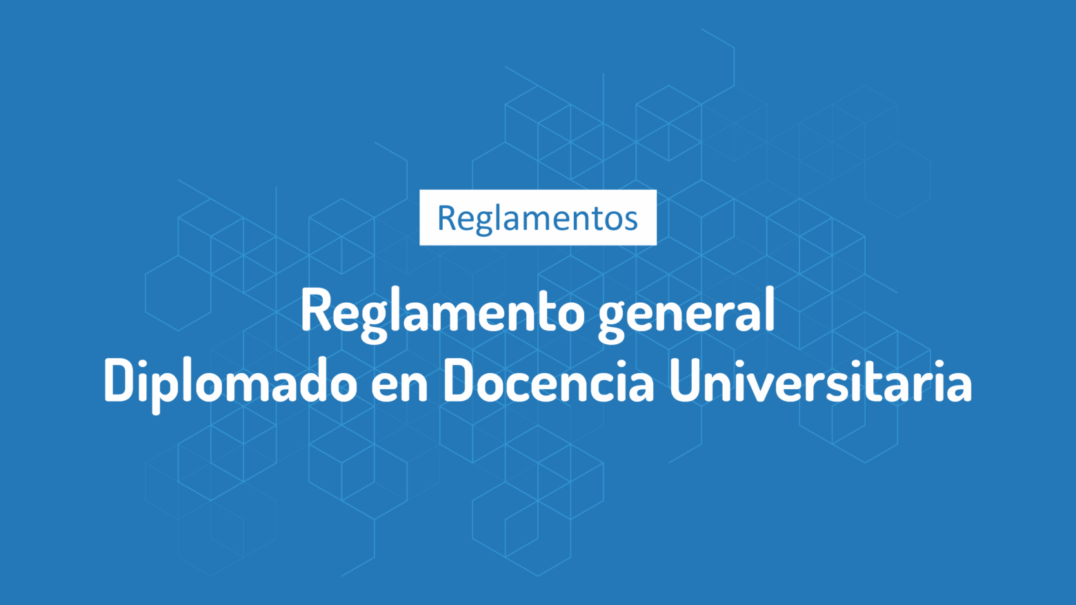 Reglamento General Diplomado en Docencia Universitaria